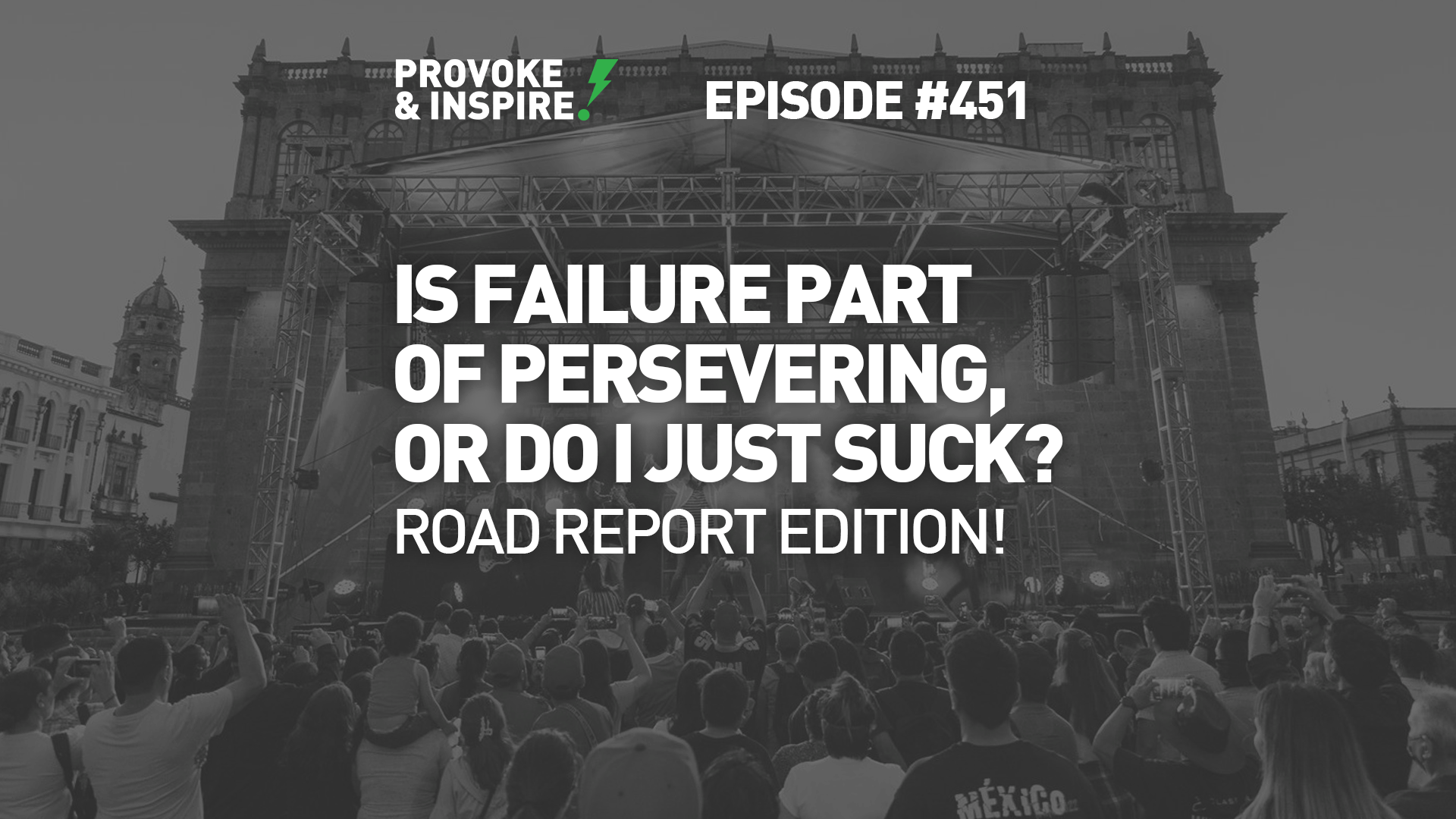 Episode 451: Is Failure Part of Persevering, or Do I Just Suck? Road Report Edition!